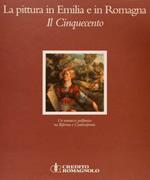 La Pittura In Emilia E In Romagna. Il Cinquecento. Un Romanzo Polifonico Tra Riforma E Controriforma