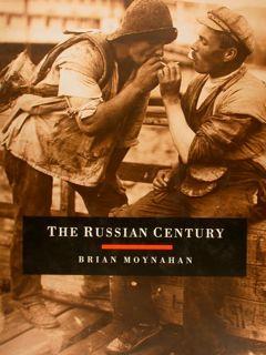 The Russian Century. A Photojournalistic History Of Russia In The Twentieth Century - Brian Moynahan - copertina