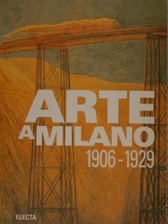 Arte A Milano 1906 - 1929. Milano, 24 Novembre 1995 - 7 Gennaio 1996 - Paolo Biscottini - copertina