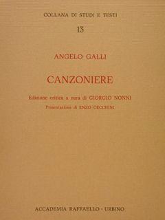 Canzoniere. Edizione Critica A Cura Di Giorgio Nonni. Presentazione Enzo Ceccherini. Collana Di Studi E Testi. 13 - Angelo Galli - copertina