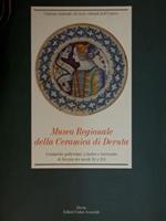 Museo Regionale Della Ceramica Di Deruta. Ceramiche Policrome, A Lustro E Terrecotte Di Deruta Dei Secoli Xv E Xvi Di :Busti G