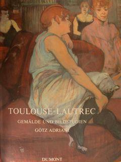 Toulouse-Lautrec Gemalde Und Bildstudien. Tubingen, 8. November 1986 - 15. Marz 1987 - Götz Adriani - copertina
