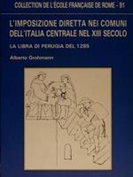 L' Imposizione Diretta Nei Comuni Dell'Italia Centrale Nel Xiii Secolo. La Libra Di Perugia Del 1285