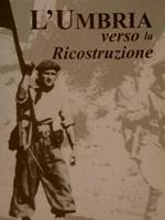 L’Umbria Verso La Ricostruzione. Atti Del Convegno 