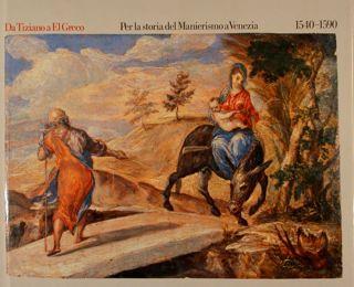 Da Tiziano A El Greco. Per La Storia Del Manierismo A Venezia 1540-1590. Venezia, Settembre. Dicembre 1981 - copertina