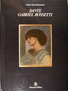 Dante Gabriel Rossetti - Maria Teresa Benedetti - copertina
