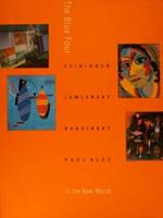 The Blue Four. FEININGER. JAWLENSKY. KANDINSKY. PAUL KLEE in the New World di :Barnett Endicott Vivian