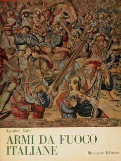 Armi Da Fuoco Portatili Italiane Dalle Origini Al Risorgimento - Agostino Gaibi - copertina