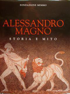 Alessandro Magno. Storia E Mito. Roma, 21 Dicembre 1995 - 21 Maggio 1996 - Carla Alfano - copertina