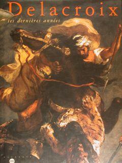 Delacroix. Les Dernières Années. Galerie Nationales Du Grand Palais 7 Avril. 20 Juillet 1998 - copertina
