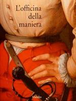 L’Officina Della Maniera. Vanità E Fierezza Nell’Arte Fiorentina Del Cinquecento Fra Le Due Repubbliche 1494-1530. Firenze, 28 Settembere 1996. 6 Gennaio 1997