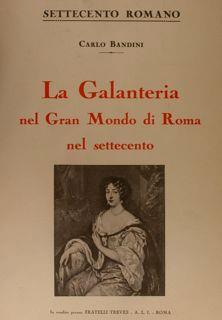 La Galanteria Del Gran Mondo Di Roma Nel Settecento - Carlo Bandini - copertina