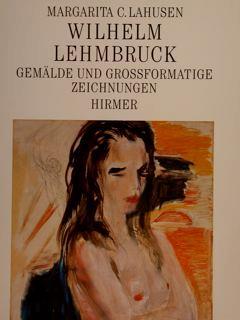 Wilhelm Lehmbruck. Gëmalde Und Grossformatige Zeichnungen - M.C. Lahusen - copertina