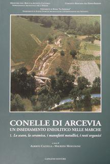 Conelle di Arcevia. Un insediamento neolitico nelle Marche - Alberto Cazzella,Maurizio Moscoloni - copertina
