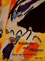 Kandinsky Und Muenchen. Begegnungen Und Wandlungen 1896-1914. Staedt.Galerie In Lenbachhaus Muenchen, 18. August. 17.Oktober 1982