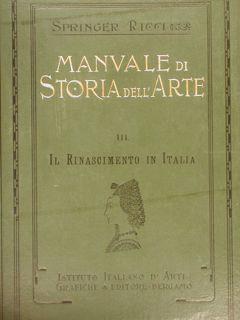 Manuale Di Storia Dell'Arte. Iii. Il Rinascimento In Italia. Dall'Ottava Ed. Tedesca Curata Da Philippi A Largamente Ampliata Nelle Ill.I E Nel Testo Da Corrado Ricci - Anton Springer - copertina