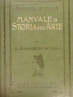 Manuale Di Storia Dell'Arte. Iii. Il Rinascimento In Italia. Dall'Ottava Ed. Tedesca Curata Da Philippi A Largamente Ampliata Nelle Ill.I E Nel Testo Da Corrado Ricci