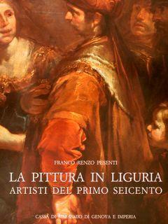La Pittura In Liguria. Artisti Del Primo Seicento - Franco Pesenti - copertina
