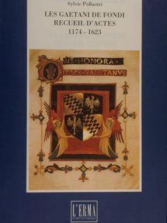 Fondazione Camillo Caetani. LES GAETANI DE FONDI. RECUEIL D'ACTES 1174. 1623 - Sylvie Pollastri - copertina