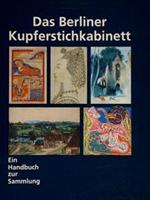 Das Berliner Kupferstichkabinett. Ein Handbuch zur Sammlung
