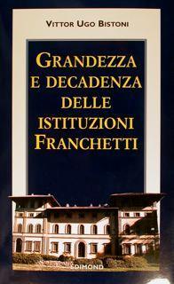 Grandezza e decadenza delle istituzioni Franchetti - Vittor U. Bistoni - copertina