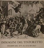 Immagini Dal Tintoretto. Stampe Dal Xvi Al Xix Secolo Nelle Collezioni Del Gabinetto Delle Stampe. Roma, 23 Marzo. 30 Maggio 1982