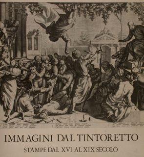 Immagini Dal Tintoretto. Stampe Dal Xvi Al Xix Secolo Nelle Collezioni Del Gabinetto Delle Stampe. Roma, 23 Marzo. 30 Maggio 1982 - Paolo Ticozzi - copertina