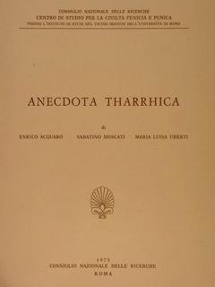 Consiglio Nazionale delle Ricerche. Centro di Studio per la Civiltà Fenicia e Punica presso l’Istituto di Studi del vicino Oriente dell’Università di Roma. ANECDOTA THARRHICA - copertina