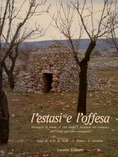 L' Estasi E L'Offesa. Immagini Di Storia,Di Vita Rurale E Borghese Del Gargano Dall'Unità Agli Anni Cinquanta Di :Di Nola A.M - copertina