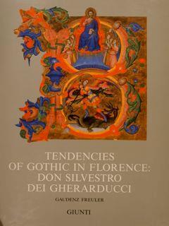 A Corpus of Florentine Painting. TENDENCIES OF GOTHIC IN FLORENCE: DON SILVESTRO DEI GHERARDUCCI. Vol. VII parte II - Gaudenz Freuler - copertina