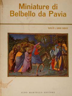 Miniature di BELBELLO DA PAVIA dalla Bibbia Vaticana e dal Messale Gonzaga di Mantova - Sergio Samek Ludovici - copertina