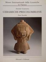Museo Internazionale delle Ceramiche di Faenza. Ceramiche precolombiane. Volume secondo, parte prima e seconda