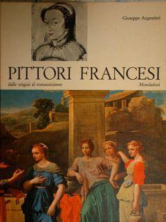 Pittori francesi dalle origini al romanticismo - Giuseppe Argentieri - copertina