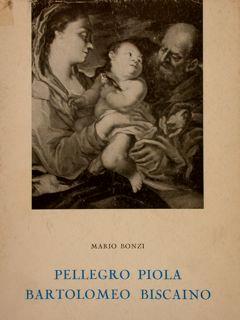 Pellegro Piola E Bartolomeo Biscaino. Nuova Edizione Riveduta - Mario Bonzi - copertina