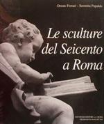 Le Sculture Del Seicento A Roma Di :Ferrari O., Papaldo S