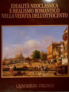 Quadreria dell'800. Idealità neoclassica e realismo romantico nella veduta dell'ottocento. Milano, 6-15 novembre 1998 - copertina