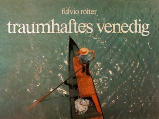 Traumhaftes Venedig. Foto Di Fulvio Roiter - Andrea Zanzotto - copertina