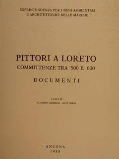 Pittori A Loreto, Committenze Tra ‘500E ‘600. Documenti - Floriano Grimaldi - copertina
