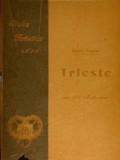 Italia artistica, Monografie illustrate XXII, RICCI C. (direz. di). TRIESTE - Giulio Caprin - copertina