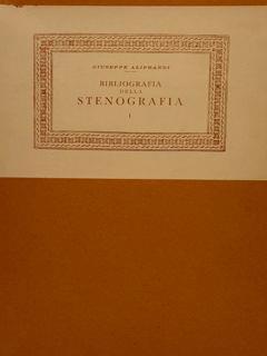 Contributi alla Biblioteca Bibliografica Italica diretta da Marino Parenti. Volumi ottavo e nono. BIBLIOGRAFIA DELLA STENOGRAFIA - Giuseppe Aliprandi - copertina
