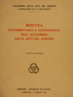 Accademia delle Arti del Disegno, MOSTRA DOCUMENTARIA E ICONOGRAFICA DELL’ACCADEMIA DELLE ARTI E DEL DISEGNO. Catalogo - Alessandro Nocentini - copertina