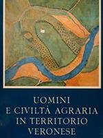 Uomini E Civiltà Agraria In Territorio Veronese Dall'Alto Medioevo Al Sec. Xx