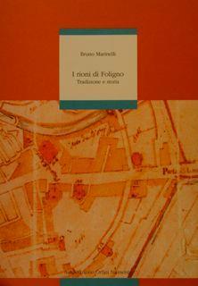 I Rioni Di Foligno. Tradizione E Storia - B. Marinelli - copertina