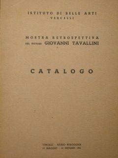Mostra retrospettiva del pittore Giovanni Tavallini. Vercelli, 19 maggio - 10 giugno 1951 - Angelo Dragone - copertina