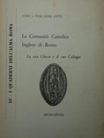 La Comunità Cattolica Inglese di Roma. La sua Chiesa e il suo Collegio.