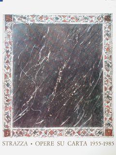 Strazza. Opere su carta 1955-1985. Roma, 12 novembre 1985 - 10 gennaio 1986 - Giuseppe Appella - copertina