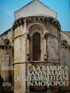 La basilica Santa Maria degli Amalfitani in Monopoli - Graziano Bellifemine - copertina