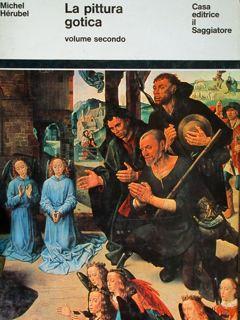 La pittura gotica. Vol. 1/2. - Michel Herubel - copertina