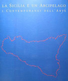La Sicilia è un arcipelago. I Contemporanei dell'arte. Roma, 8 settembre - 18 dicembre1998 - Nicoletta Zanella - copertina