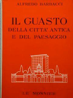 Il Guasto della città antica e del paesaggio - Alfredo Barbacci - copertina